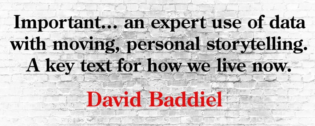 Important...an expert use of data with moving, personal storytelling. A key text for how we live now - David Baddiel